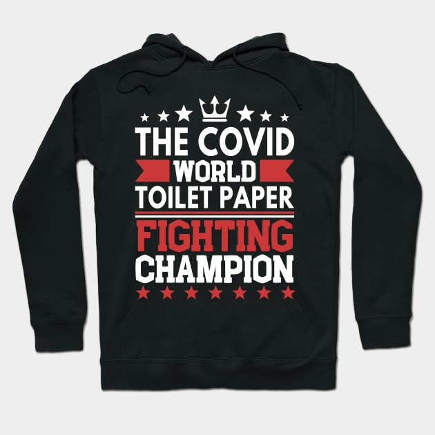 Covid World Toilet Paper Fighting Champion Hoodie by Mesyo